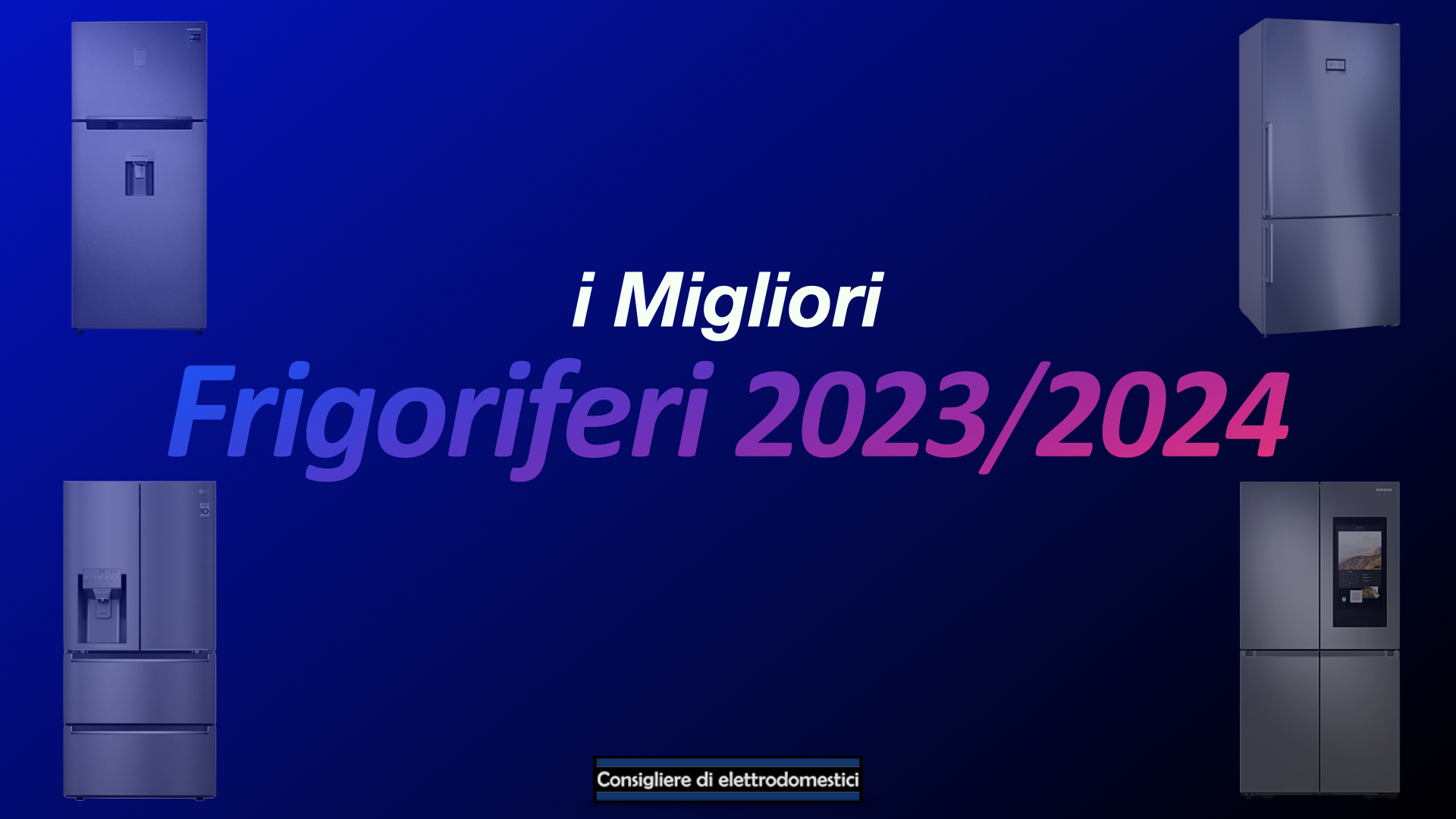 I Migliori Frigoriferi 2023/2024 (VIDEO)