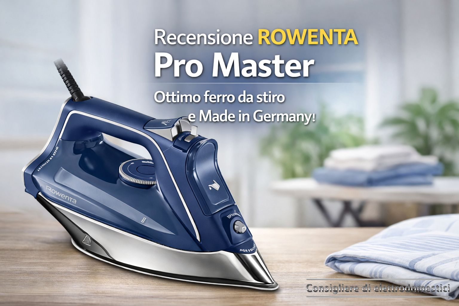 Recensione Ferro da stiro | ROWENTA Pro Master