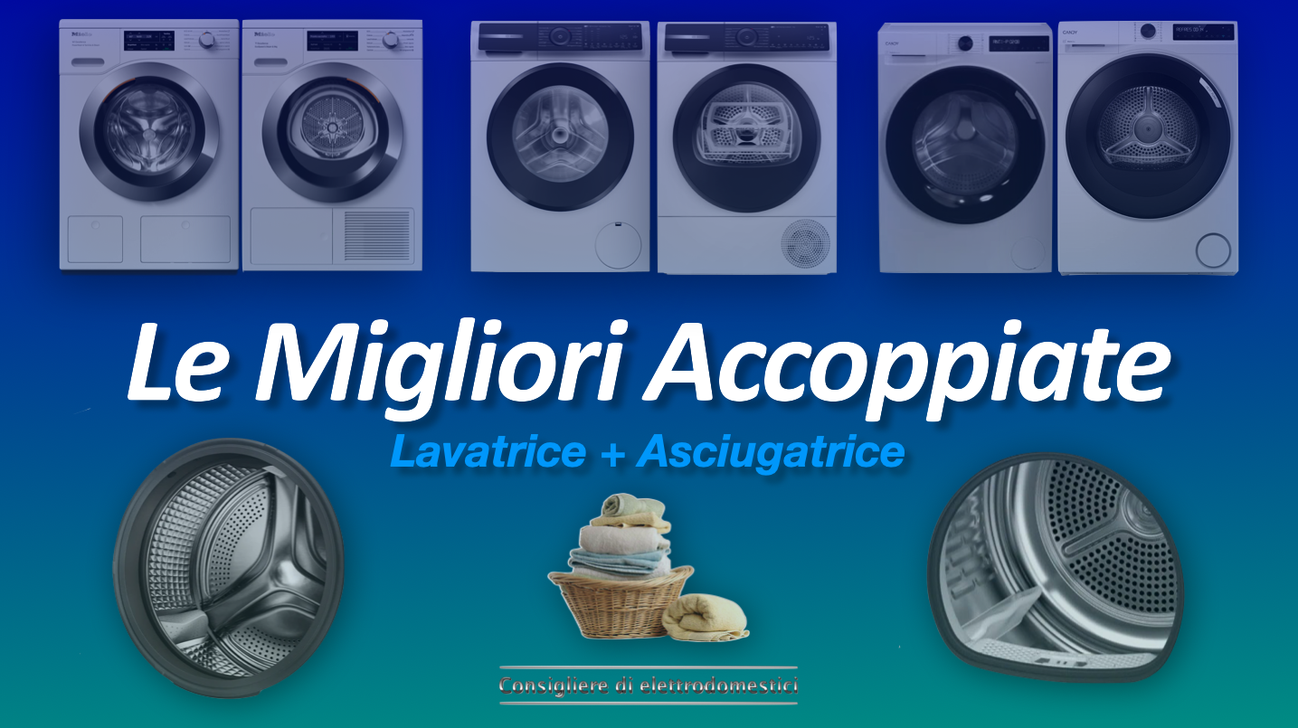La migliore accoppiata (Lavatrice + Asciugatrice)